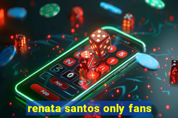 renata santos only fans